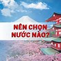 2022 Nên Đi Xklđ Nước Nào Tốt Nhất Thế Giới Nhất