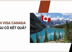 Thời Gian Dán Visa Canada Bao Lâu